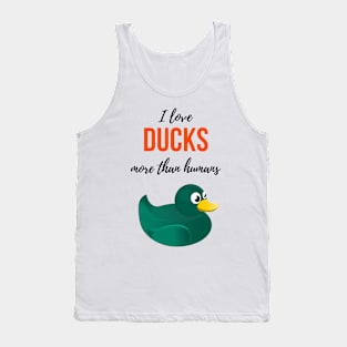 I Love Ducks More Than Humans Tank Top